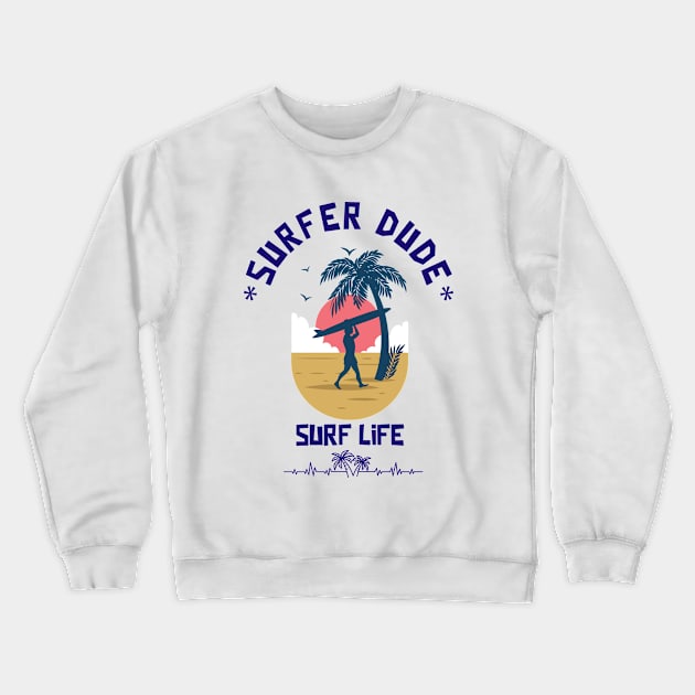 SURFER Dude Surfer Life - Funny Sport Surfing Quotes Crewneck Sweatshirt by SartorisArt1